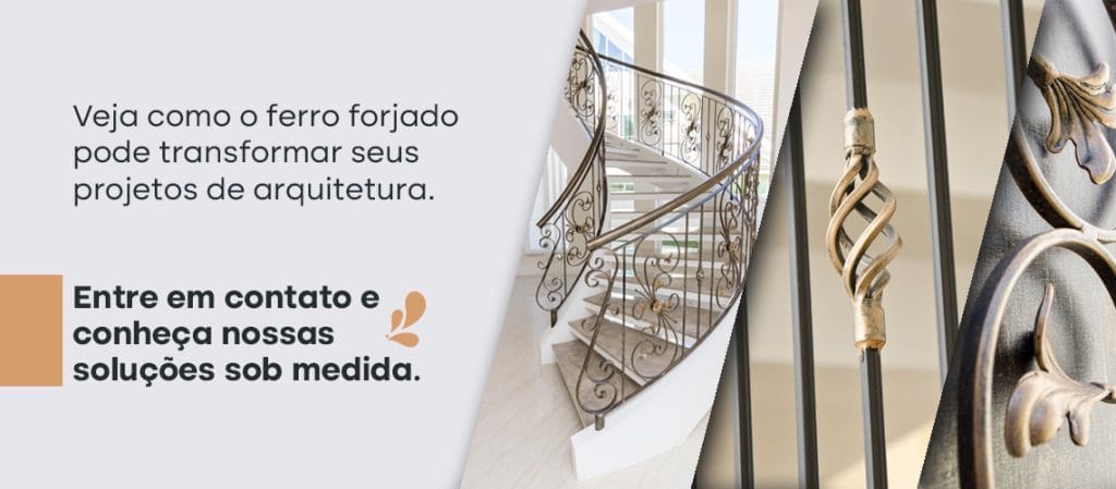 Ferro Forjado na Arquitetura o elemento que transforma espaços