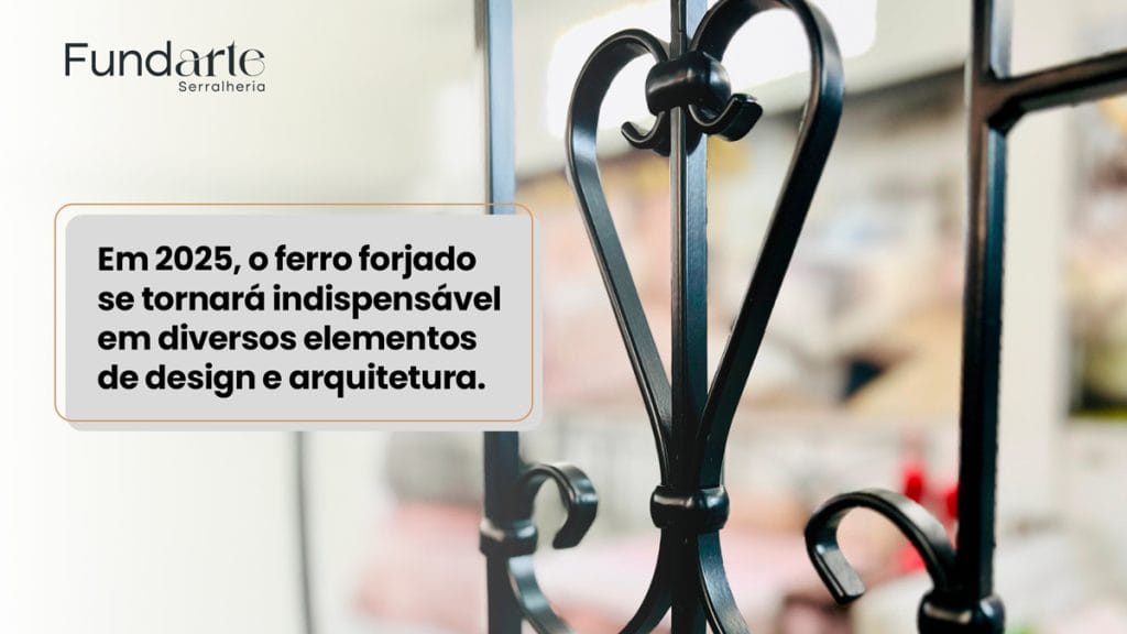 Em 2025, o ferro forjado se tornará indispensável em diversos elementos de design e arquitetura.