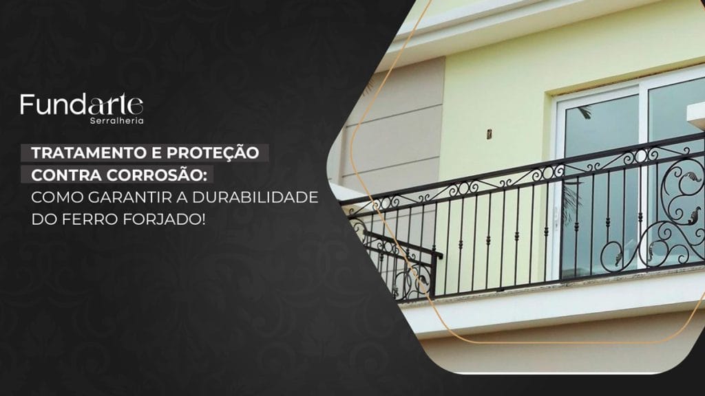 Tratamento e proteção contra corrosão como garantir a durabilidade do ferro forjado!